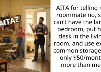 AITA for telling my roommate no, she can’t have the larger bedroom, put her desk in the living room, and use extra common storage for only $50/month more than me?