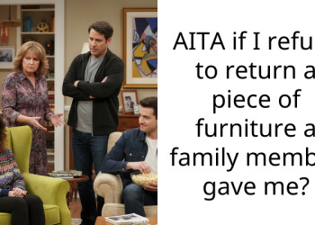 AITA if I refuse to return a piece of furniture a family member gave me?