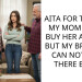 AITA FOR TELLING MY MOM I WILL BUY HER A HOME BUT MY BROTHER CAN NOT LIVE THERE EVER?