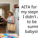 AITA for telling my stepmother I didn’t agree to be her summer babysitter?