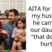 AITA for telling my husband he can’t tell our daughter “that doesn’t hurt”?