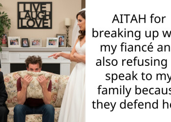 AITAH for breaking up with my fiancé and also refusing to speak to my family because they defend her?