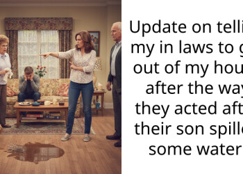 Update on telling my in laws to get out of my house after the way they acted after their son spilled some water.