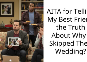 AITA for Telling My Best Friend the Truth About Why I Skipped Their Wedding?