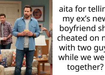 aita for telling my ex’s new boyfriend she cheated on me with two guys while we were together?