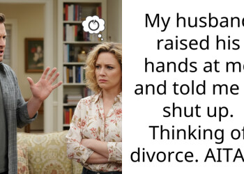 My husband raised his hands at me and told me to shut up. Thinking of divorce. AITAH?