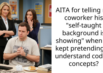 AITA for telling my coworker his “self-taught background is showing” when he kept pretending to understand coding concepts?