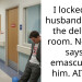 I locked my husband out of the delivery room. Now he says I emasculated him. AITAH?
