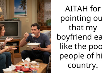 AITAH for pointing out that my boyfriend eats like the poor people of his country.