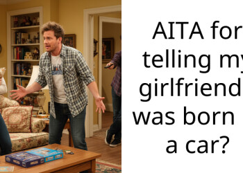 AITA for telling my girlfriend I was born in a car?