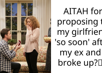 AITAH for proposing to my girlfriend ‘so soon’ after my ex and I broke up?