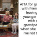 AITA for going out with friends and leaving my younger sister with our grandparents when she begged me not to go?