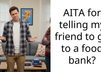AITA for telling my friend to go to a food bank?