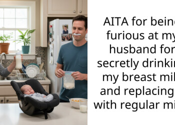 AITA for being furious at my husband for secretly drinking my b***st milk and replacing it with regular milk?