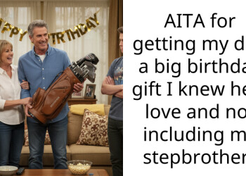 AITA for getting my dad a big birthday gift I knew he’d love and not including my stepbrother?