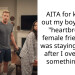 AITA for kicking out my boyfriend’s “heartbroken” female friend who was staying with us after I overheard something sus?