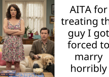 AITA for treating the guy I got forced to marry horribly