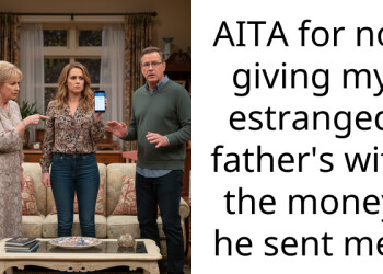 AITA for not giving my estranged father’s wife the money he sent me?