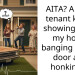 AITA? A prior tenant keeps showing up to my home banging on the door and honking….