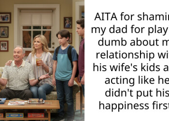 AITA for shaming my dad for playing dumb about my relationship with his wife’s kids and acting like he didn’t put his happiness first?