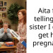 Aita for telling my sister I didn’t get her pregnant?