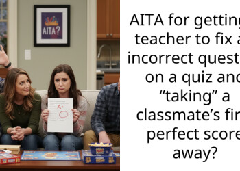 AITA for getting a teacher to fix an incorrect question on a quiz and “taking” a cla*smate’s first perfect score away?