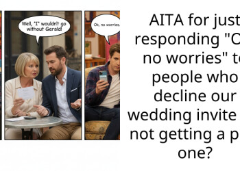 AITA for just responding “Ok, no worries” to people who decline our wedding invite for not getting a plus one?