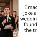 I made a joke at my wedding and found out the truth.