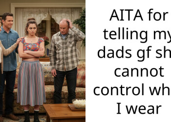 AITA for telling my dads gf she cannot control what I wear