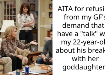 AITA for refusing from my GF’s demand that I have a “talk” with my 22-year-old about his breakup with her goddaughter?
