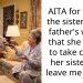 AITA for telling the sister of my father’s widow that she needs to take care of her sister and leave me alone?