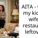 AITA – Gave my kid my wife’s restaurant leftovers