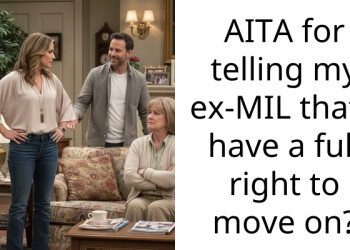 AITA for telling my ex-MIL that I have a full right to move on?