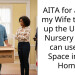 AITA for asking my Wife to Pack up the Unused Nursery so we can use the Space in our Home?