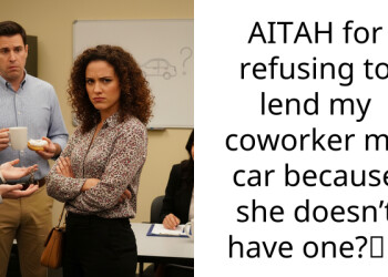 AITAH for refusing to lend my coworker my car because she doesn’t have one?