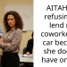AITAH for refusing to lend my coworker my car because she doesn’t have one?