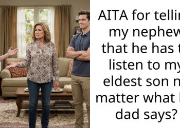 AITA for telling my nephew that he has to listen to my eldest son no matter what his dad says?