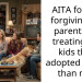 AITA for not forgiving my parents for treating the kids they adopted better than me?