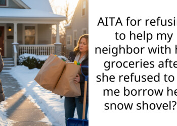AITA for refusing to help my neighbor with her groceries after she refused to let me borrow her snow shovel?