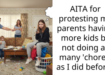 AITA for protesting my parents having more kids by not doing as many ‘ch**es’ as I did before?