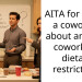 AITA for telling a coworker about another coworker’s dietary restriction?