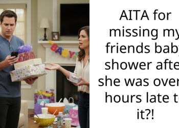 AITA for missing my friends baby shower after she was over 4 hours late to it?!