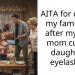 AITA for cutting my family off after my step mom cut my daughters eyelashes?