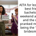 AITA for leaving my best friend’s bachelorette weekend after she and the others pranked me about being the “backup bridesmaid”?