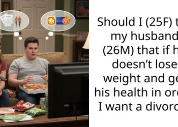 Should I (25F) tell my husband (26M) that if he doesn’t lose weight and get his health in order I want a divorce?