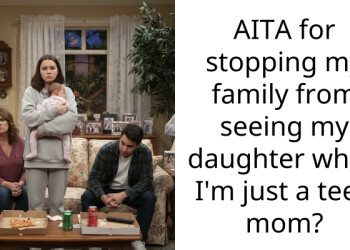 AITA for stopping my family from seeing my daughter when I’m just a teen mom?