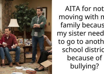 AITA for not moving with my family because my sister needed to go to another school district because of bullying?