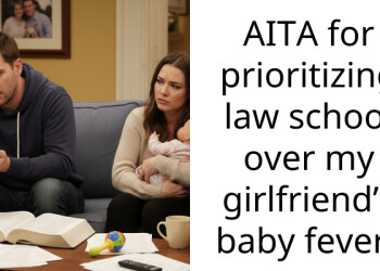 AITA for prioritizing law school over my girlfriend’s baby fever?