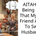 AITAH For Being Hurt That My Best Friend Asked To Swap Husbands?
