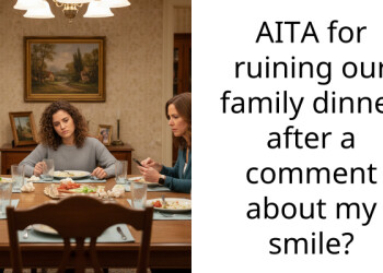 AITA for ruining our family dinner after a comment about my smile?